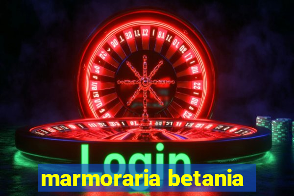 marmoraria betania